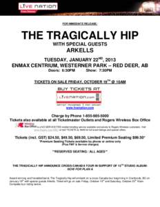 FOR IMMEDIATE RELEASE:  THE TRAGICALLY HIP WITH SPECIAL GUESTS  ARKELLS