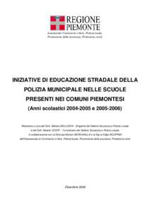 Assessorato Commercio e fiere, Polizia locale, Promozione della sicurezza, Protezione civile INIZIATIVE DI EDUCAZIONE STRADALE DELLA POLIZIA MUNICIPALE NELLE SCUOLE PRESENTI NEI COMUNI PIEMONTESI