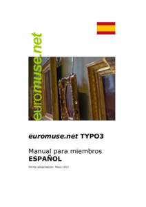 euromuse.net TYPO3 Manual para miembros ESPAÑOL Última actualización: Mayo 2013  Índice de contenidos