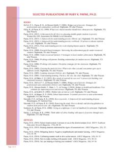 SELECTED PUBLICATIONS BY RUBY K. PAYNE, PH.D. BOOKS DeVol, P. E., Payne, R. K., & Dreussi-Smith, TBridges out of poverty: Strategies for professionals and communities workbook. Highlands, TX: aha! Process. Ehli