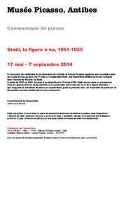 Musée Picasso, Antibes Communiqué de presse Staël, la figure à nu, [removed]mai – 7 septembre 2014 À l’occasion du centenaire de la naissance de l’artiste, le musée Picasso organise, avec la collaboration