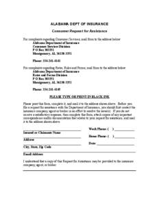 ALABAMA DEPT OF INSURANCE Consumer Request for Assistance For complaints regarding Consumer Services, mail form to the address below: Alabama Department of Insurance Consumer Services Division P O Box[removed]