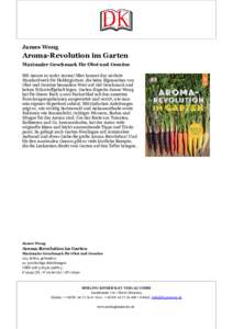 James Wong  Aroma-Revolution im Garten Maximaler Geschmack für Obst und Gemüse Mit Amore zu mehr Aroma! Hier kommt das nächste Standardwerk für Hobbygärtner, die beim Eigenanbau von