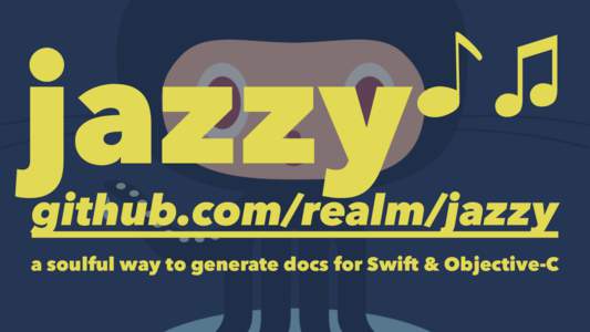jazzy  github.com/realm/jazzy a soulful way to generate docs for Swift & Objective-C