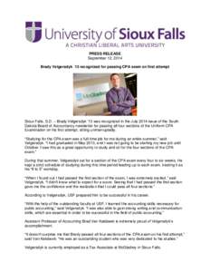 PRESS RELEASE September 12, 2014 Brady Velgersdyk ´13 recognized for passing CPA exam on first attempt Sioux Falls, S.D. – Brady Velgersdyk ’13 was recognized in the July 2014 issue of the South Dakota Board of Acco