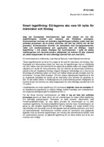 IP[removed]Bryssel den 8 oktober 2010 Smart lagstiftning: EU-lagarna ska vara till nytta för människor och företag Idag har Europeiska kommissionen lagt fram planer om hur EUlagstiftningens