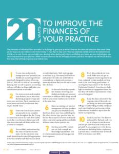 TO IMPROVE THE FINANCES OF YOUR PRACTICE The demands of individual files can make it a challenge to give your practice’s finances the time and attention they need. Here are 20 ways you can make or save more money in yo