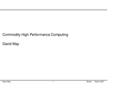 Commodity High Performance Computing David May David May  1