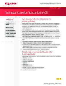 Automated Collection Transactions (ACT) Key benefits > Prioritize collection efforts > Maximize profits > Increase productivity