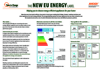 THE  NEW EU ENERGY LABEL Helping you to choose energy-efficient appliances for your home Manufacturers have spent millions of pounds in recent years making their fridges, freezers, washing machines and