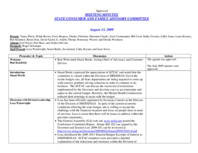 Approved  MEETING MINUTES STATE CONSUMER AND FAMILY ADVISORY COMMITTEE August 13, 2009 Present: Nancy Black, Wilda Brown, Terry Burgess, Gladys Christian, Marianne Clayter, Zack Commander, Bill Cook, Kathy Crocker, Libby