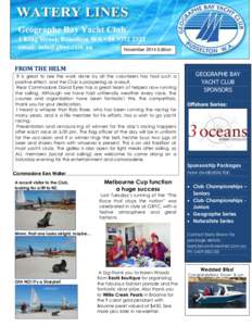November 2014 Edition  FROM THE HELM It is great to see the work done by all the volunteers has had such a positive effect, and the Club is prospering as a result. Rear Commodore David Eyres has a great team of helpers n