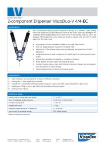 product data sheet  2-component Dispenser ViscoDuo-V 4/4-EC application The 2-component dosing system ViscoDuo-V 4/4-EC is a valveless, static mixing head with dispensers located directly in front of the mixer. Especiall