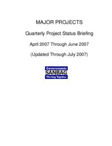 MAJOR PROJECTS Quarterly Project Status Briefing April 2007 Through JuneUpdated Through July 2007)  MAJOR PROJECTS