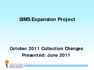 SIMS Expansion Project October 2011 Collection Changes