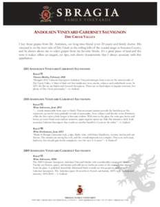 ANDOLSEN VINEYARD CABERNET SAUVIGNON DRY CREEK VALLEY I buy these grapes from Dr. Andolsen, our long-time friend (over 20 years) and family doctor. His vineyard is on the west side of Dry Creek in the rolling hills of th