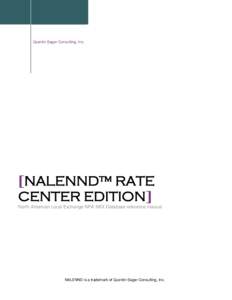 Quentin Sager Consulting, Inc.  [NALENND™ RATE CENTER EDITION] North American Local Exchange NPA NXX Database reference manual