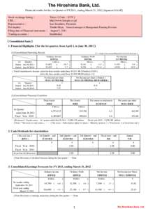 The Hiroshima Bank, Ltd. Financial results for the 1st Quarter of FY2011, ending March 31, 2012 [Japanese GAAP] Stock  Tokyo（Code：8379） Stock exchange exchange listing：