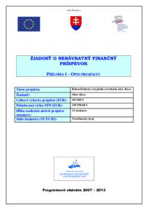 OPIS PROJEKTU  ŽIADOSŤ O NENÁVRATNÝ FINANČNÝ PRÍSPEVOK PRÍLOHA 1 – OPIS PROJEKTU Názov projektu: