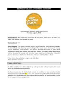 SOUTHEAST VOLUSIA ADVERTISING AUTHORITY  SVAA Boardroom, Minutes of Regular Board Meeting Thursday, August 8, 2013  Members Present: Ruth Schiffermiller (arrived at 11:08), Scott Brown, Palmer Wilson, Lilli Sheller, Tony