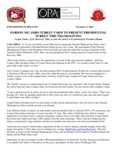 FOR IMMEDIATE RELEASE:  November 5, 2014 PARDON ME; OHIO TURKEY FARM TO PRESENT PRESIDENTIAL TURKEY THIS THANKSGIVING