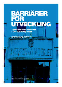 Transaktionskostnader i Öresundsregionen Professor Per-Olof Bjuggren och Fil. Dr. Johan E. Eklund  Innehåll