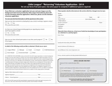 Little League® “Returning” Volunteer Application[removed]Do not use forms from past years. Use extra paper to complete if additional space is required.