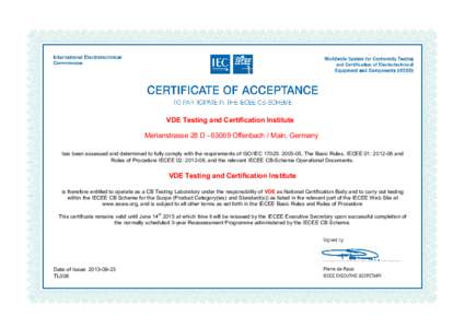 VDE Testing and Certification Institute Merianstrasse 28 DOffenbach / Main, Germany has been assessed and determined to fully comply with the requirements of ISO/IEC 17025: , The Basic Rules, IECEE 01: 20