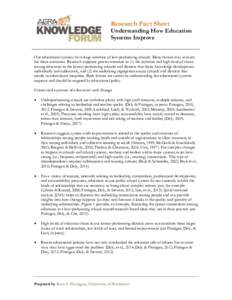 Research Fact Sheet Understanding How Education Systems Improve Our educational systems have large numbers of low-performing schools. Many factors may account for these outcomes. Research supports greater attention to (1