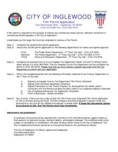 CITY OF INGLEWOOD Film Permit Application One Manchester Blvd. - Inglewood, CA[removed]5500 Fax: ([removed]A film permit is required for the purpose of making any commercial motion picture, television produc
