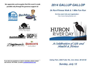 We appreciate and recognize that this event is made possible only through the generous support of: 2014 GALLUP GALLOP 5k Run/Fitness Walk & 1 Mile Fun Run On-line event info and registration: