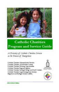Catholic Charities  Program and Service Guide A Directory of Catholic Charities Services in the Diocese of Youngstown Catholic Charities Administrative Services