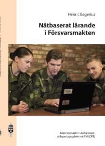 Henric Bagerius  Nätbaserat lärande i Försvarsmakten  Försvarsmaktens ledarskapsoch pedagogikenhet (FMLOPE)