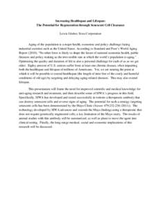 Increasing Healthspan and Lifespan: The Potential for Regeneration through Senescent Cell Clearance Lewis Gruber, Siwa Corporation Aging of the population is a major health, economic and policy challenge facing industria