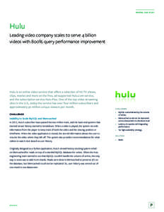 PIVOTAL CASE STUDY  Hulu Leading video company scales to serve 4 billion videos with 800% query performance improvement