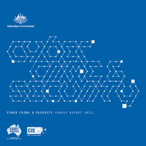 CYBER CRIME & SECURITY SURVEY REPORT 2012_  Acknowledgements CERT Australia and the CIS would like to acknowledge the following contributors to the production of this report: CERT Australia’s partner organisations in 