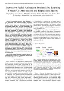 IEEE TRANSACTION ON VISUALIZATION AND COMPUTER GRAPHICS, VOL. X, NO. X, XXX[removed]Expressive Facial Animation Synthesis by Learning Speech Co-Articulation and Expression Spaces