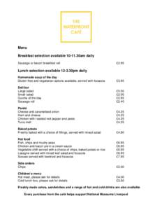 Menu Breakfast selection available[removed]30am daily Sausage or bacon breakfast roll £2.95