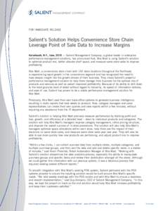 FOR IMMEDIATE RELEASE  Salient’s Solution Helps Convenience Store Chain Leverage Point of Sale Data to Increase Margins Horseheads, N.Y., June, 2010 — Salient Management Company, a global leader in enterprise perform