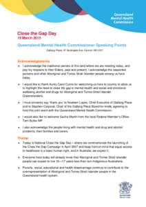 Close the Gap Day 19 March 2015 Queensland Mental Health Commissioner Speaking Points Gallang Place, 57 Southgate Ave, Cannon Hill 4107