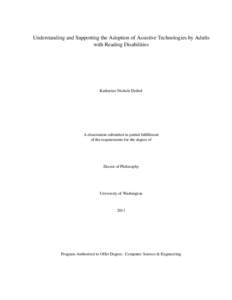 Understanding and Supporting the Adoption of Assistive Technologies by Adults with Reading Disabilities Katherine Nichole Deibel  A dissertation submitted in partial fulfillment