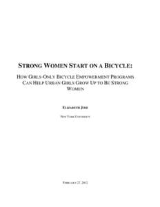 STRONG WOMEN START ON A BICYCLE: HOW GIRLS-ONLY BICYCLE EMPOWERMENT PROGRAMS CAN HELP URBAN GIRLS GROW UP TO BE STRONG WOMEN  ELIZABETH JOSE