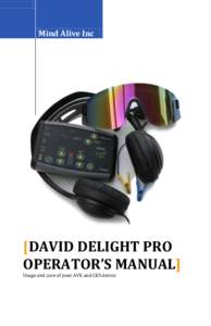 Mind Alive Inc  [DAVID DELIGHT PRO OPERATOR’S MANUAL] Usage and care of your AVE and CES device