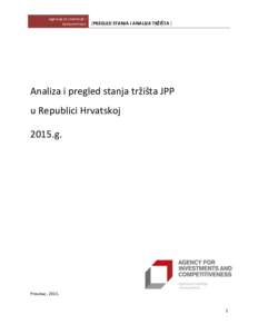 Agencija za investicije I konkurentnost [PREGLED STANJA I ANALIZA TRŽIŠTA ]  Analiza i pregled stanja tržišta JPP