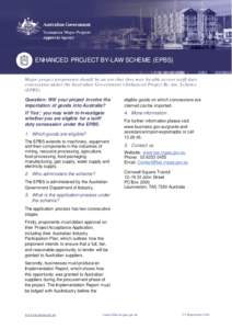 ENHANCED PROJECT BY-LAW SCHEME (EPBS) Major project proponents should be aware that they may be able access tariff duty concessions under the Australian Government’s Enhanced Project By-law Scheme (EPBS). Question: Wil