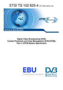 ETSI TS[removed]V1[removed]Technical Specification Digital Video Broadcasting (DVB); Content Protection and Copy Management (DVB-CPCM);