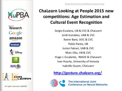 Human Pose Recovery and Behavior Analysis Group  ChaLearn Looking at People 2015 new competitions: Age Estimation and Cultural Event Recognition Sergio Escalera, UB & CVC & ChaLearn