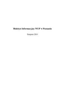 Biuletyn Informacyjny WUP w Poznaniu Sierpień 2011 WOJEWÓDZKI URZĄD PRACY W POZNANIU 1