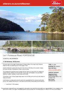 eldersre.co.au/sorelltasman  Lot 1 Fortescue Road, FORTESCUE COASTAL WILDERNESShectares, 42.90 acres 43 acres right on the edge of picturesque Fortescue Bay in the heart of the Tasman
