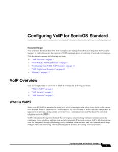 Configuring VoIP for SonicOS Standard Document Scope This solutions document describes how to deploy and manage SonicWALL’s integrated VoIP security features to enable the secure deployment of VoIP communications in a 